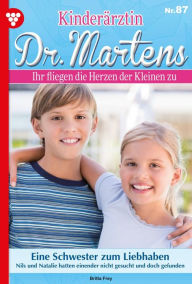 Title: Eine Schwester zum Liebhaben: Kinderärztin Dr. Martens 87 - Arztroman, Author: Britta Frey