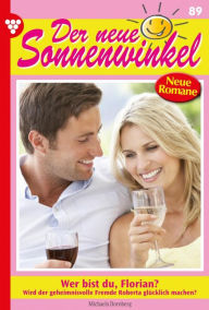 Title: Wer bist du, Florian?: Der neue Sonnenwinkel 89 - Familienroman, Author: Michaela Dornberg