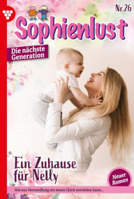 Title: Ein Zuhause für Nelly: Sophienlust - Die nächste Generation 26 - Familienroman, Author: Karina Kaiser