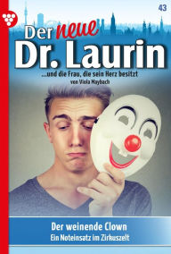 Title: Der weinende Clown: Der neue Dr. Laurin 43 - Arztroman, Author: Viola Maybach