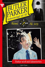 Title: Parker wirft mit Sahnetorten: Butler Parker 209 - Kriminalroman, Author: Günter Dönges