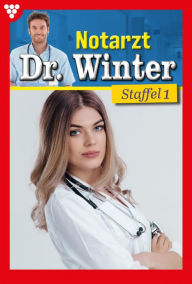 Title: E-Book 1-10: Notarzt Dr. Winter Staffel 1 - Arztroman, Author: Nina Kayser-Darius