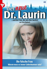 Title: Die falsche Frau: Der neue Dr. Laurin 44 - Arztroman, Author: Viola Maybach
