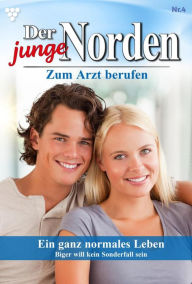 Title: Ein ganz normales Leben: Der junge Norden 4 - Arztroman, Author: Carolin Grahl