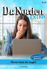 Title: Wovor hast du Angst?: Dr. Norden Extra 29 - Arztroman, Author: Patricia Vandenberg