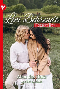 Title: Aber das Herz irrte nicht: Leni Behrendt Bestseller 2 - Liebesroman, Author: Leni Behrendt