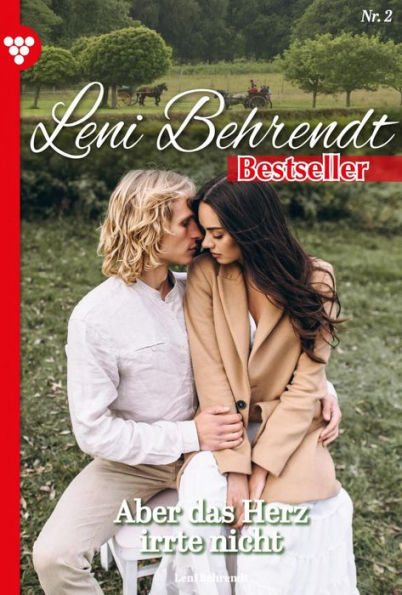 Aber das Herz irrte nicht: Leni Behrendt Bestseller 2 - Liebesroman