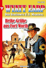 Title: Heiße Grüße aus Fort Worth: Wyatt Earp 243 - Western, Author: William Mark