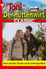 Title: Zwei auf der Suche nach Geborgenheit: Toni der Hüttenwirt Classic 59 - Heimatroman, Author: Friederike von Buchner