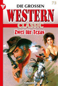 Title: Zwei für Texas: Die großen Western Classic 73 - Western, Author: Frank Callahan