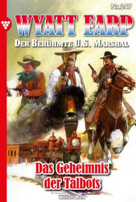 Title: Das Geheimnis der Talbots: Wyatt Earp 247 - Western, Author: William Mark