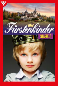 Title: E-Book 1-10: Fürstenkinder Staffel 1 - Adelsroman, Author: Helga Torsten