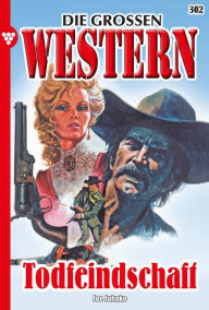 Title: Todfeindschaft: Die großen Western 302, Author: Joe Juhnke