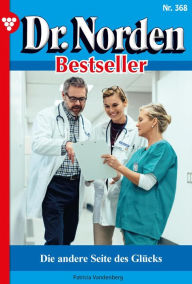 Title: Die andere Seite des Glücks: Dr. Norden Bestseller 368 - Arztroman, Author: Patricia Vandenberg