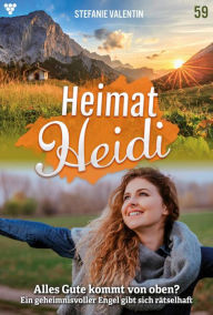 Title: Alles Gute kommt von oben?: Heimat-Heidi 59 - Heimatroman, Author: Stefanie Valentin