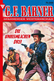 Title: Die unheimlichen Drei: G.F. Barner 200 - Western, Author: G.F. Barner