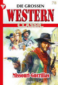 Title: Missouri-Guerillas: Die großen Western Classic 78 - Western, Author: Joe Juhnke