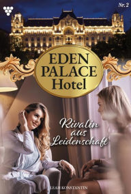 Title: Rivalin aus Leidenschaft: Eden Palace 2 - Liebesroman, Author: Leah Konstantin