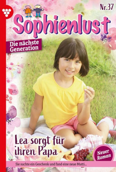 Lea sorgt für ihren Papa: Sophienlust - Die nächste Generation 37 - Familienroman