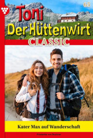 Title: Kater Max auf Wanderschaft: Toni der Hüttenwirt Classic 65 - Heimatroman, Author: Friederike von Buchner