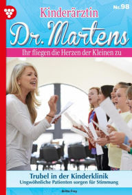 Title: Trubel in der Kinderklinik: Kinderärztin Dr. Martens 98 - Arztroman, Author: Britta Frey