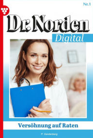 Title: Dr. Norden Digital 1 - Arztroman: Versöhnung auf Raten, Author: Patricia Vandenberg