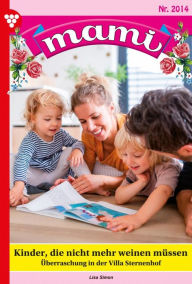 Title: Kinder, die nicht mehr weinen müssen: Mami 2014 - Familienroman, Author: Lisa Simon