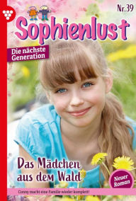 Title: Das Mädchen aus dem Wald: Sophienlust - Die nächste Generation 39 - Familienroman, Author: Ursula Hellwig