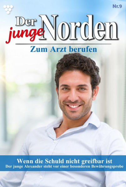 Wenn die Schuld nicht greifbar ist: Der junge Norden 9 - Arztroman