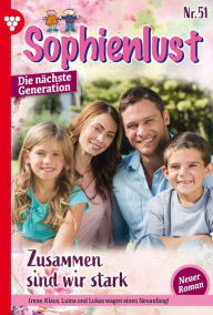 Title: Zusammen sind wir stark: Sophienlust - Die nächste Generation 51 - Familienroman, Author: Carolin Weißbacher