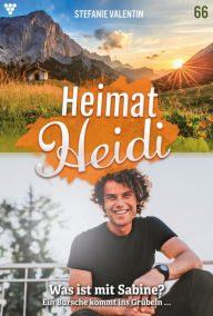 Title: Was ist mit Sabine?: Heimat-Heidi 66 - Heimatroman, Author: Stefanie Valentin