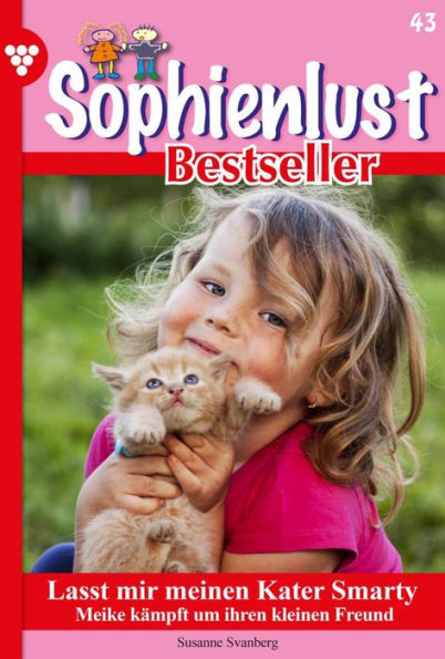 Lasst mir meinen Kater Smarty: Sophienlust Bestseller 43 - Familienroman