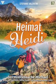 Title: Vermisstensache Michael: Heimat-Heidi 67 - Heimatroman, Author: Stefanie Valentin