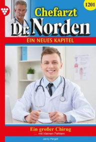 Title: Ein großer Chirurg: Chefarzt Dr. Norden 1201 - Arztroman, Author: Jenny Pergelt