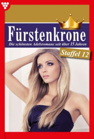 Title: E-Book 111 - 120: Fürstenkrone Staffel 12 - Adelsroman, Author: Laura Martens