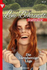 Title: Die barmherzige Lüge: Leni Behrendt Bestseller 17 - Liebesroman, Author: Leni Behrendt