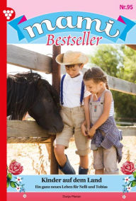 Title: Kinder auf dem Land: Mami Bestseller 95 - Familienroman, Author: Dunja Marian