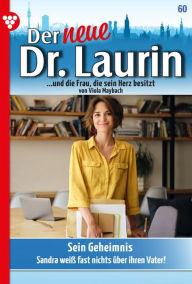 Title: Sein Geheimnis: Der neue Dr. Laurin 60 - Arztroman, Author: Viola Maybach