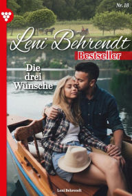 Title: Die drei Wünsche: Leni Behrendt Bestseller 18 - Liebesroman, Author: Leni Behrendt