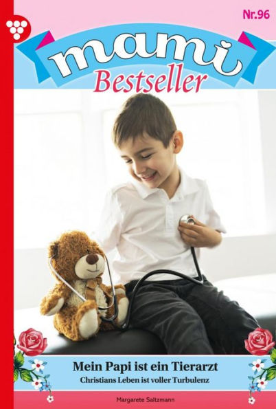 Mein Papi ist ein Tierarzt: Mami Bestseller 96 - Familienroman