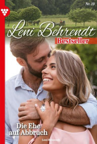 Title: Die Ehe auf Abbruch: Leni Behrendt Bestseller 19 - Liebesroman, Author: Leni Behrendt