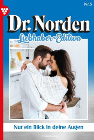 Title: Nur ein Blick in deine Augen: Dr. Norden Liebhaber Edition 5 - Arztroman, Author: Patricia Vandenberg