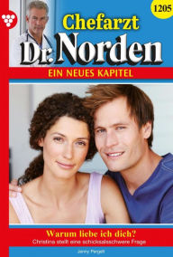 Title: Warum liebe ich dich?: Chefarzt Dr. Norden 1205 - Arztroman, Author: Jenny Pergelt