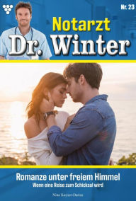 Title: Romanze unter freiem Himmel: Notarzt Dr. Winter 23 - Arztroman, Author: Nina Kayser-Darius