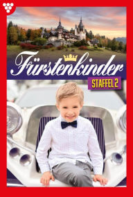 Title: E-Book 11-20: Fürstenkinder Staffel 2 - Adelsroman, Author: Toni Waidacher