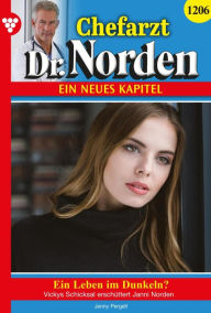 Title: Ein Leben im Dunkeln?: Chefarzt Dr. Norden 1206 - Arztroman, Author: Helen Perkins