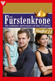 Title: E-Book 121 - 120: Fürstenkrone Staffel 13 - Adelsroman, Author: Irene von Velden