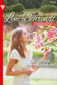 Title: Die Herrin von Schlehdorn: Leni Behrendt Bestseller 22 - Liebesroman, Author: Leni Behrendt