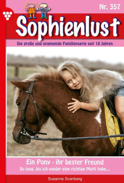 Ein Pony - ihr bester Freund: Sophienlust 357 - Familienroman