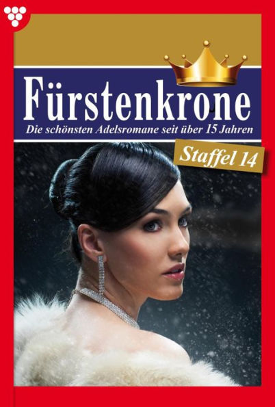 E-Book 131 - 140: Fürstenkrone Staffel 14 - Adelsroman